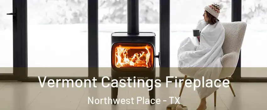 Vermont Castings Fireplace Northwest Place - TX