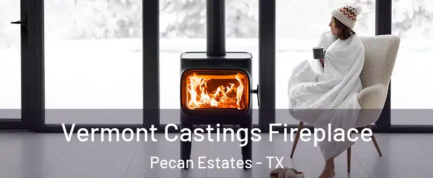 Vermont Castings Fireplace Pecan Estates - TX
