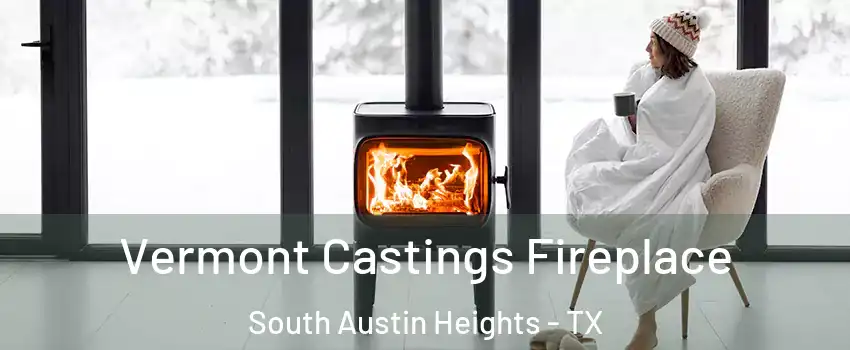 Vermont Castings Fireplace South Austin Heights - TX