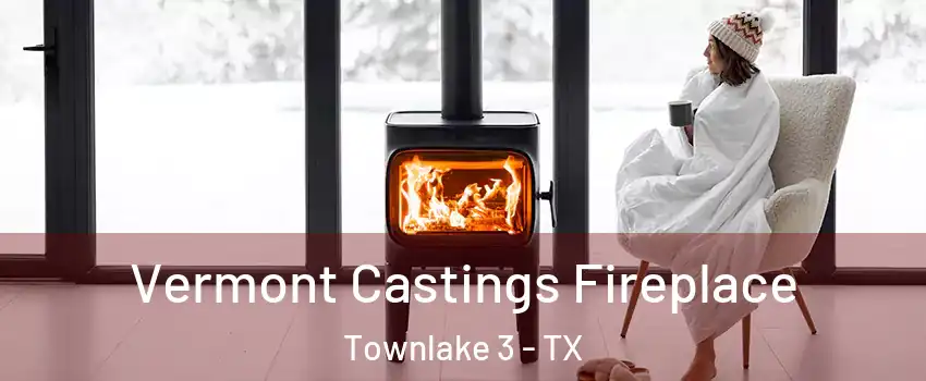 Vermont Castings Fireplace Townlake 3 - TX