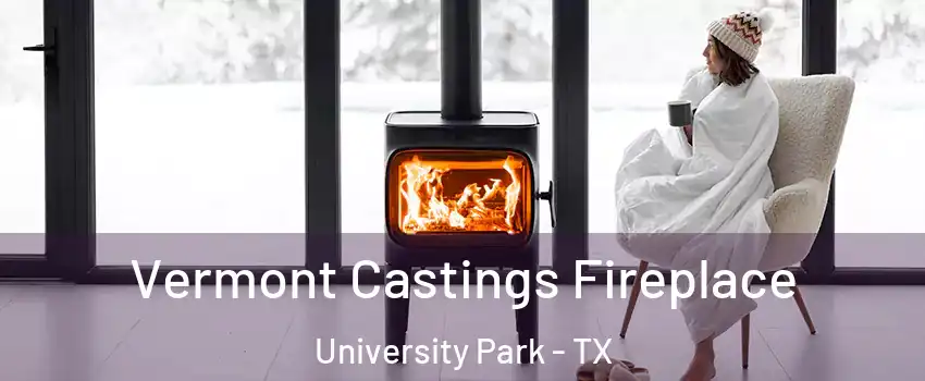 Vermont Castings Fireplace University Park - TX