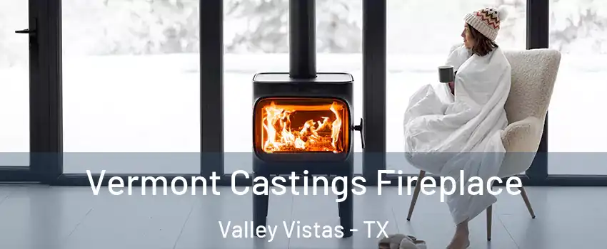 Vermont Castings Fireplace Valley Vistas - TX