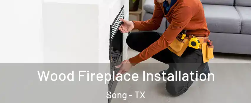 Wood Fireplace Installation Song - TX