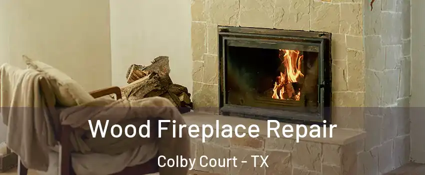Wood Fireplace Repair Colby Court - TX