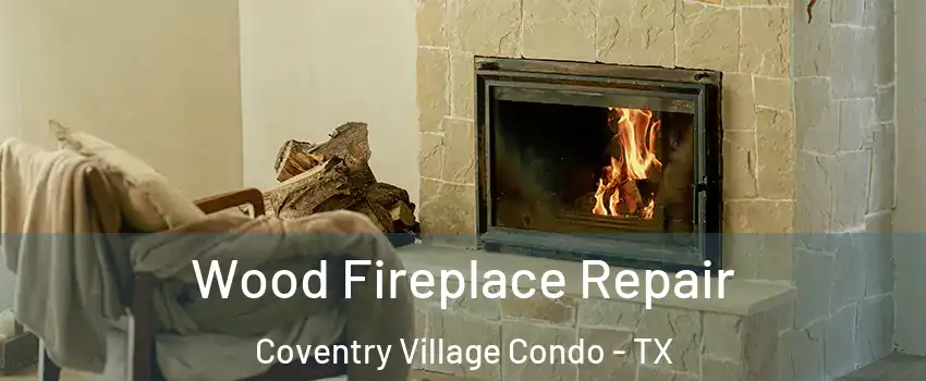 Wood Fireplace Repair Coventry Village Condo - TX
