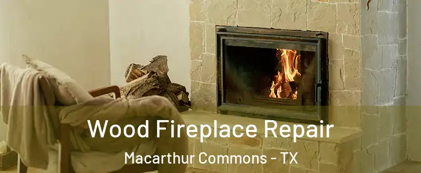 Wood Fireplace Repair Macarthur Commons - TX