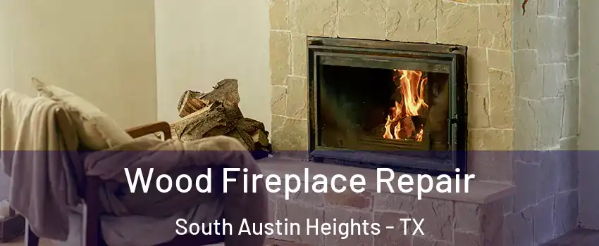 Wood Fireplace Repair South Austin Heights - TX