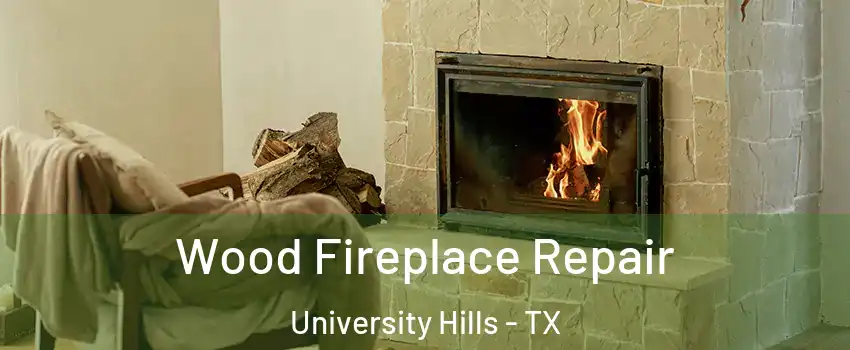 Wood Fireplace Repair University Hills - TX
