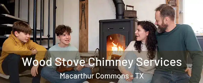 Wood Stove Chimney Services Macarthur Commons - TX
