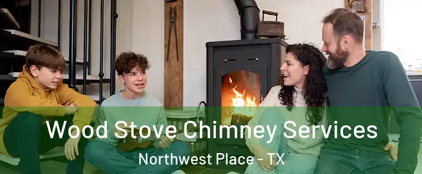 Wood Stove Chimney Services Northwest Place - TX