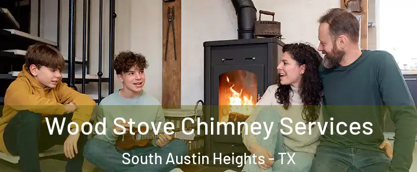 Wood Stove Chimney Services South Austin Heights - TX