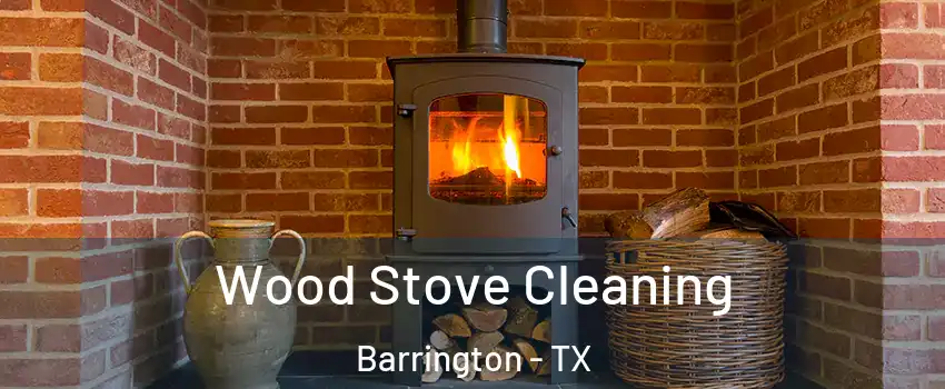 Wood Stove Cleaning Barrington - TX