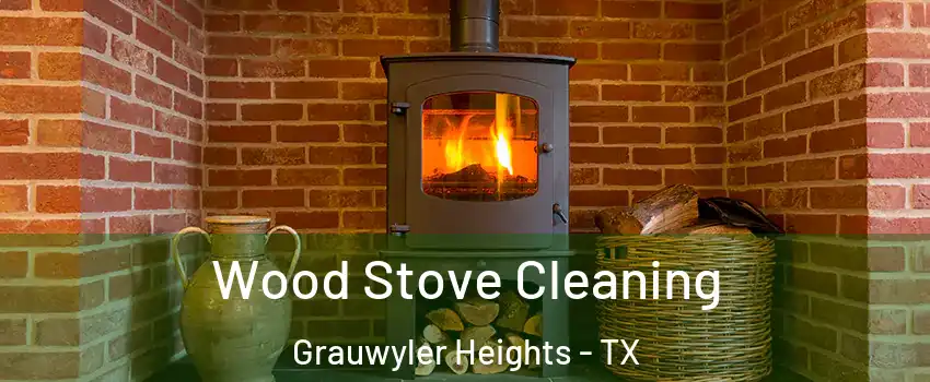 Wood Stove Cleaning Grauwyler Heights - TX