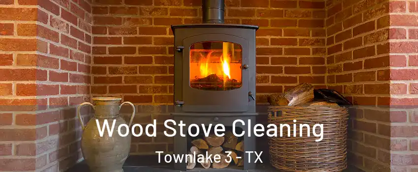 Wood Stove Cleaning Townlake 3 - TX