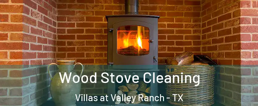 Wood Stove Cleaning Villas at Valley Ranch - TX