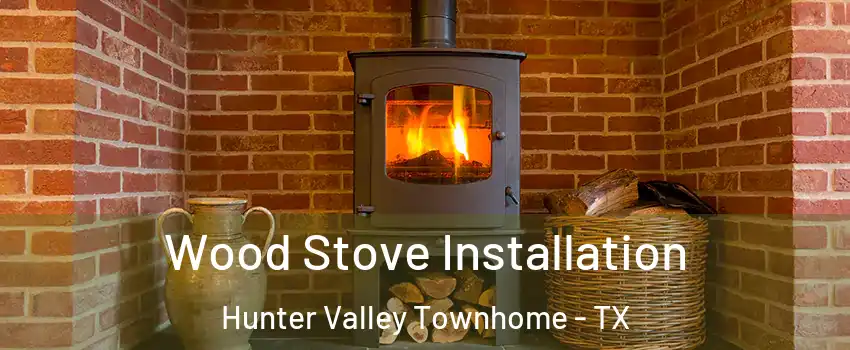 Wood Stove Installation Hunter Valley Townhome - TX