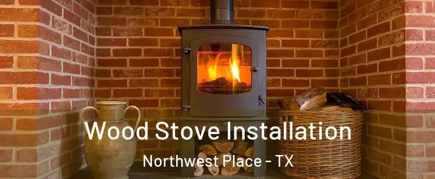 Wood Stove Installation Northwest Place - TX