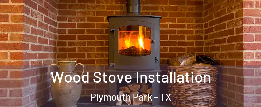 Wood Stove Installation Plymouth Park - TX