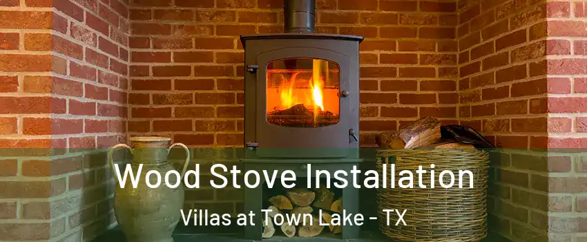 Wood Stove Installation Villas at Town Lake - TX
