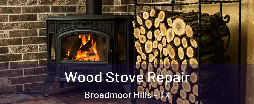 Wood Stove Repair Broadmoor Hills - TX