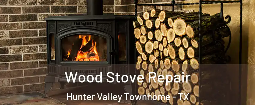 Wood Stove Repair Hunter Valley Townhome - TX