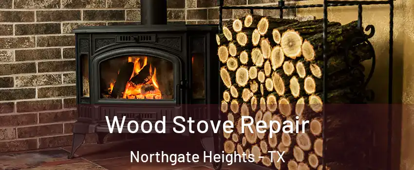 Wood Stove Repair Northgate Heights - TX