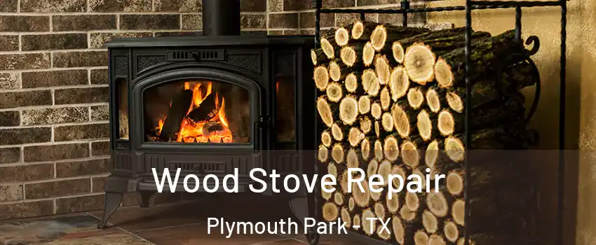 Wood Stove Repair Plymouth Park - TX