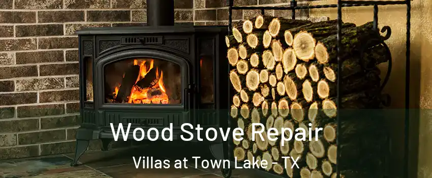 Wood Stove Repair Villas at Town Lake - TX